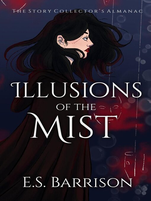 Title details for Illusions of the Mist by E.S. Barrison - Available